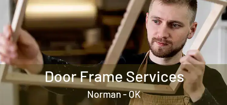  Door Frame Services Norman - OK