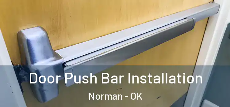 Door Push Bar Installation Norman - OK