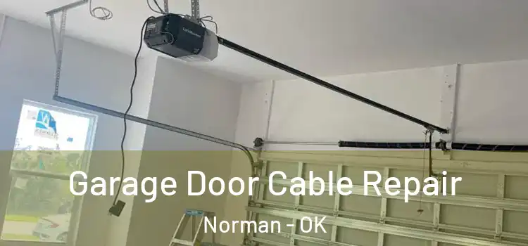  Garage Door Cable Repair Norman - OK
