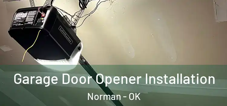  Garage Door Opener Installation Norman - OK