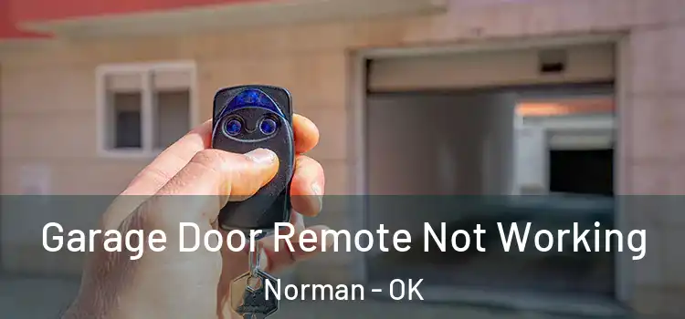  Garage Door Remote Not Working Norman - OK