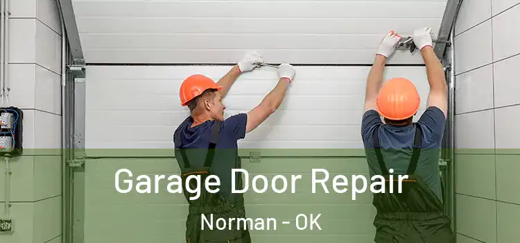  Garage Door Repair Norman - OK