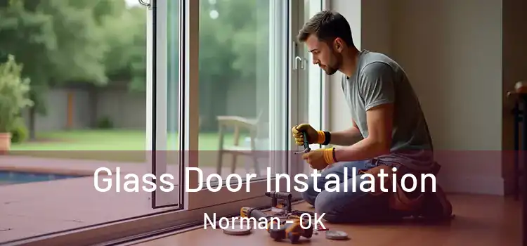  Glass Door Installation Norman - OK