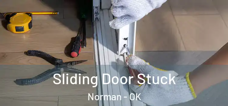  Sliding Door Stuck Norman - OK